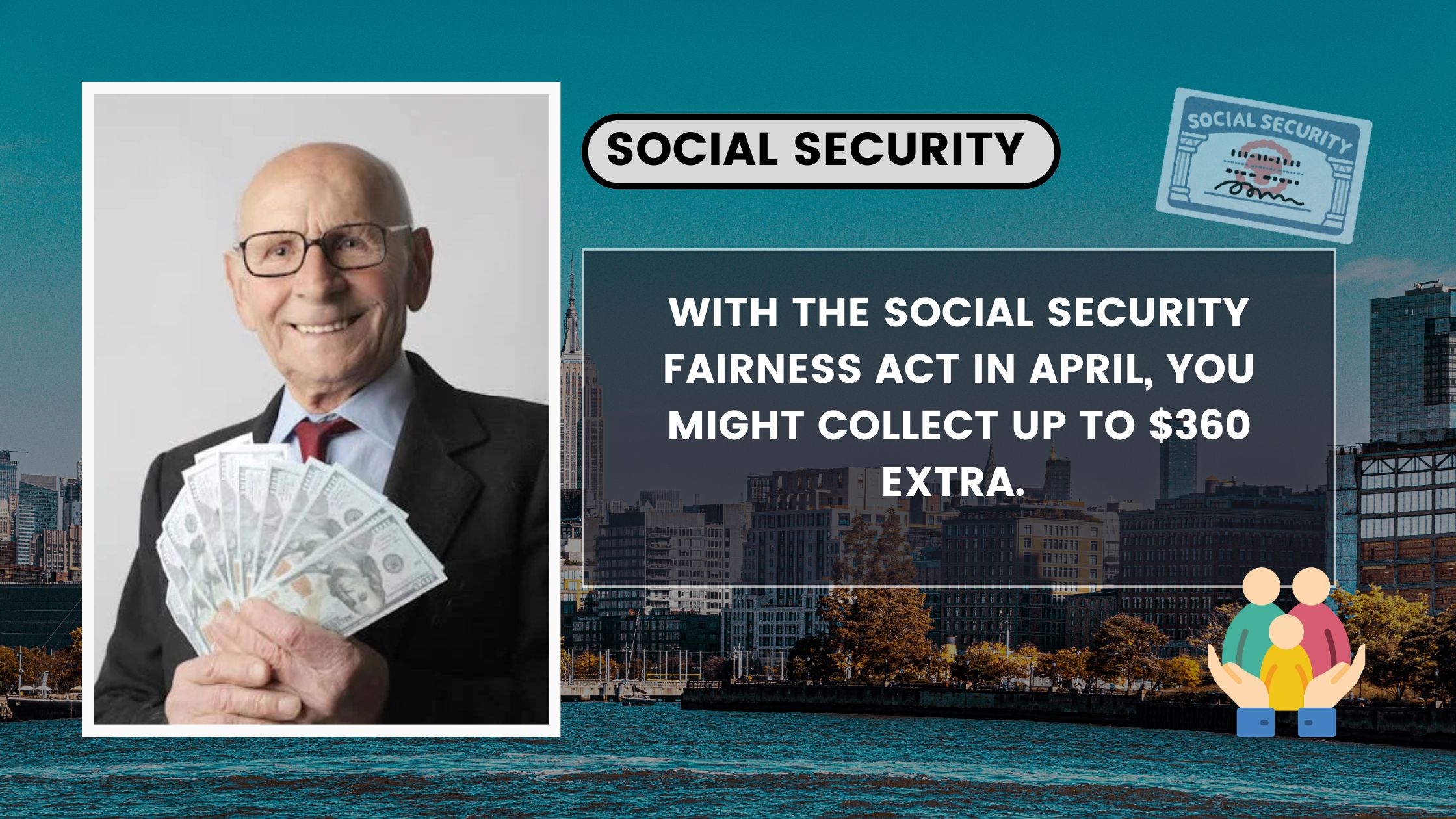 With the Social Security Fairness Act in April, you might collect up to $360 extra.