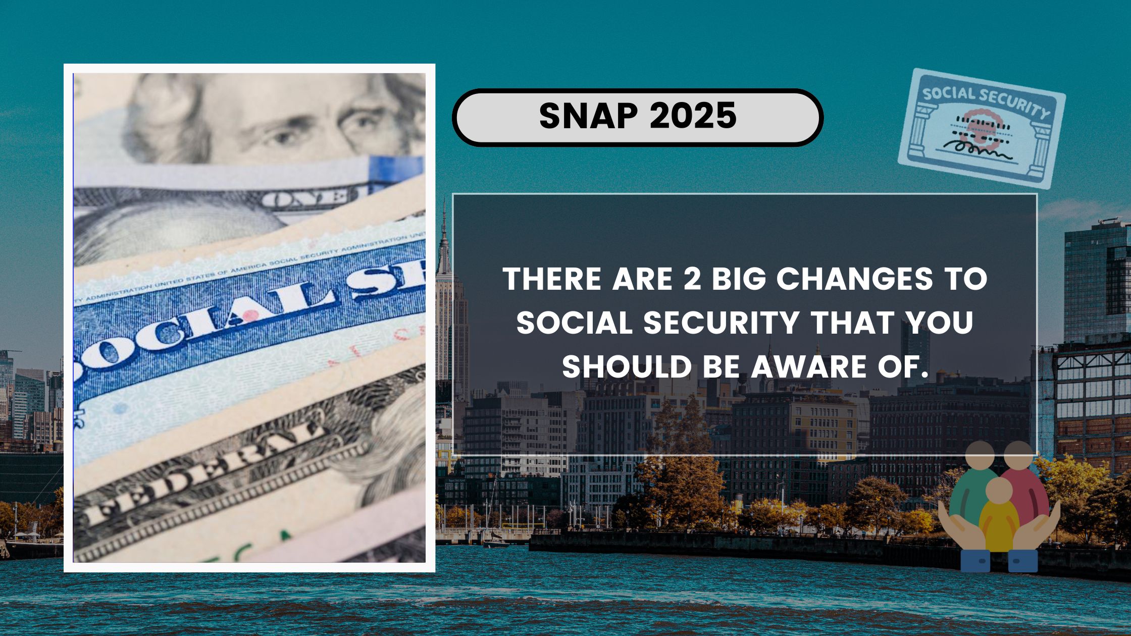 There are 2 big changes to Social Security that you should be aware of.